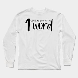 Starting Only Takes 1 Word - Writing Motivation Long Sleeve T-Shirt